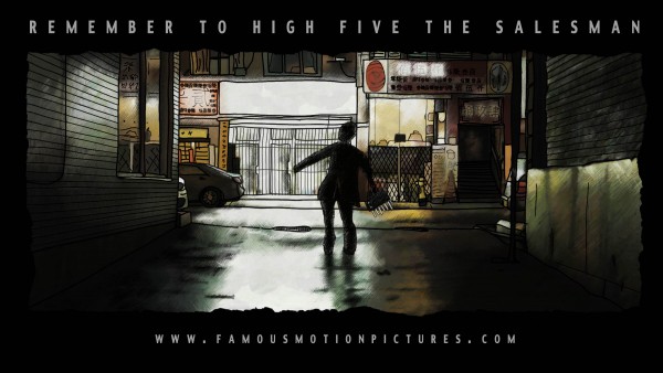 Image of poster for the movie with title above REMEMBER TO HIGH FIVE THE SALESMAN with a cartoon drawing of a man walking the alley and website address at bottom www.famousmotionpictures.com